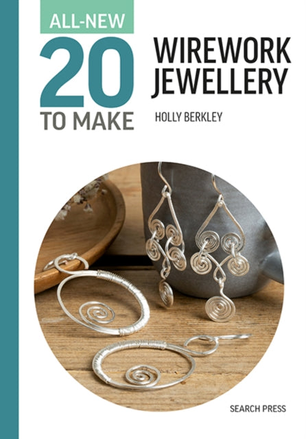 All-New Twenty to Make: Wirework Jewellery