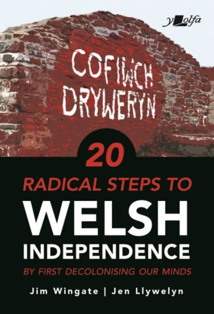 Book cover of: 20 Radical Steps to Welsh Independence. By: Jim Wingate
