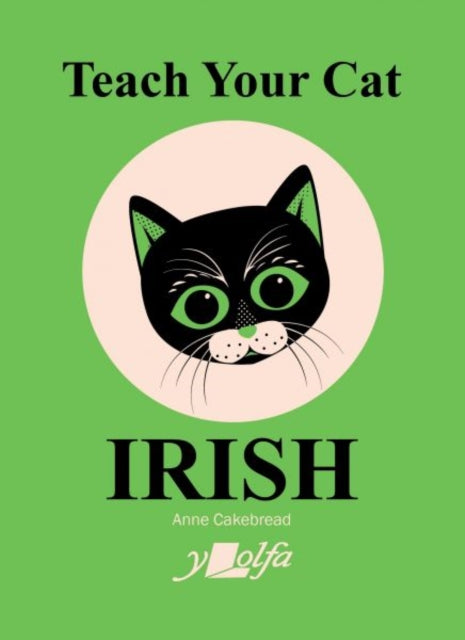Teach Your Cat Irish 9781800993402 Anne Cakebread