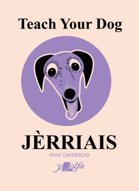Book cover of: Teach Your Dog Jerriais. By: Anne Cakebread
