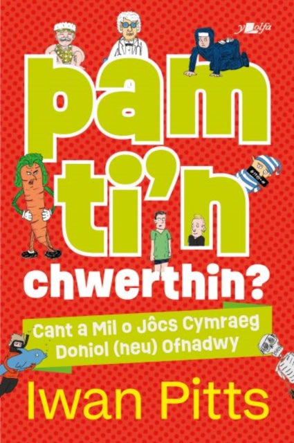 Book cover of: Pam ti'n chwerthin? - Cant a Mil o Jocs Cymraeg Doniol (neu) Ofnadwy. By: Iwan Pitts