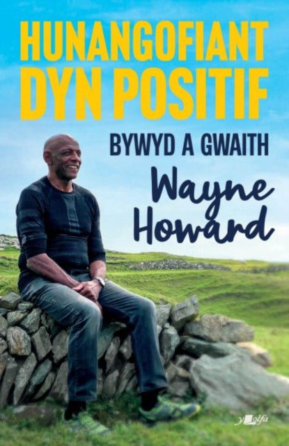 Book cover of: Hunangofiant Dyn Positif - Bywyd a Gwaith Wayne Howard. By: Wayne Howard