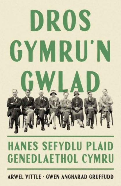 Dros Gymru'n Gwlad: Hanes Sefydlu Plaid Genedlaethol Cymru
