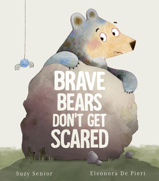 Book cover of: Brave Bears Don't Get Scared. By: Suzy Senior