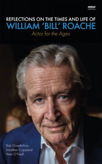 Book cover of: Reflections on the Times and Life of William 'Bill' Roache - Actor for the Ages. By: Rob Goodfellow