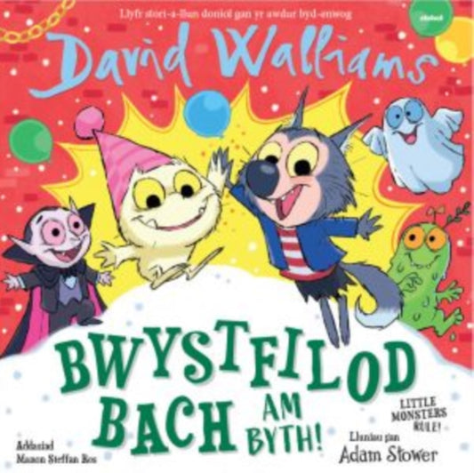 Book cover of: Bwystfilod Bach Am Byth! / Little Monsters Rule!. By: David Walliams