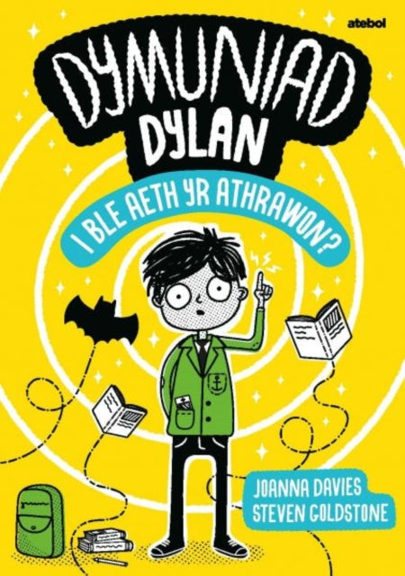 Book cover of: Dymuniad Dylan: I Ble Aeth yr Athrawon?. By: Joanna Davies