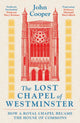 Book cover of: Lost Chapel of Westminster