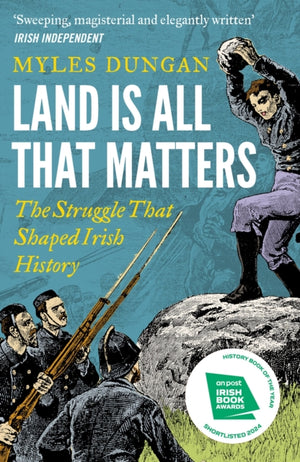 Land Is All That Matters, The Struggle That Shaped Irish History