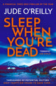 Book cover of: Sleep When You're Dead. By: Jude O'Reilly