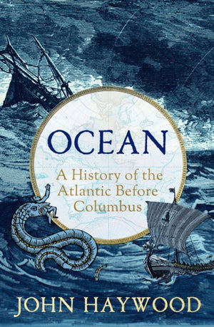 Ocean, A History of the Atlantic Before Columbus