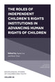 Book cover of: Roles of Independent Children’s Rights Institutions in Advancing Human Rights of Children. By: Agnes Lux