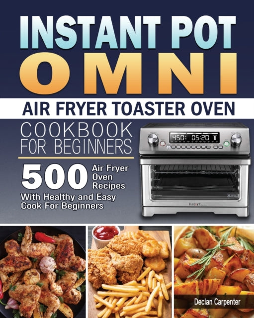Book cover of: Instant Pot Omni Air Fryer Toaster Oven Cookbook for Beginners