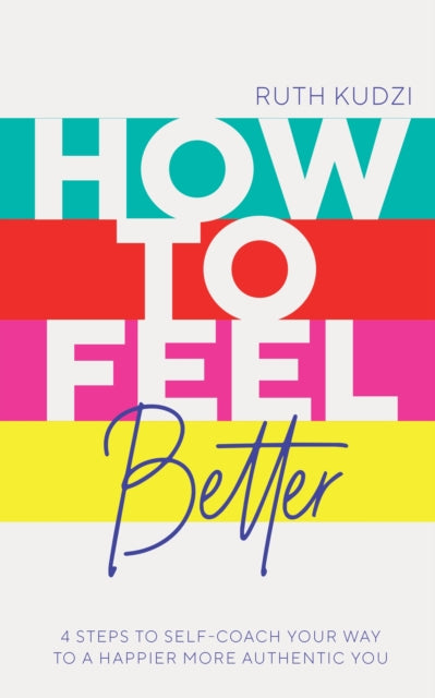 Book cover of: How to Feel Better. By: Ruth Kudzi