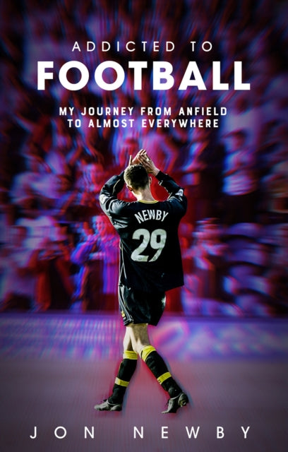 Book cover of: Addicted to Football. By: Jon Newby