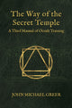 Book cover of: Way of the Secret Temple. By: John Michael Greer