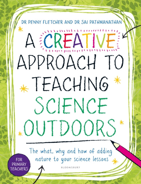 Book cover of: Creative Approach to Teaching Science Outdoors. By: Sai Pathmanathan