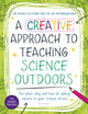 Book cover of: Creative Approach to Teaching Science Outdoors. By: Sai Pathmanathan