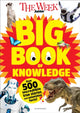 Week Junior Big Book of Knowledge, The ultimate book for curious kids with over 500 incredible true stories and astonishing facts 9781801995221 The Week Junior