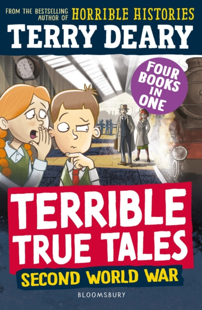 Terrible True Tales: Second World War, From the author of Horrible Histories, perfect for 7+