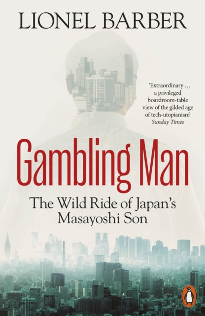 Gambling Man, The Wild Ride of Japan’s Masayoshi Son