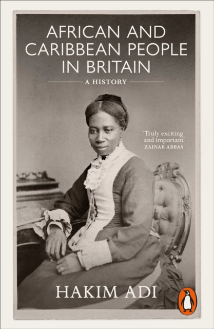 African and Caribbean People in Britain, A History 9781802060683 Hakim Adi