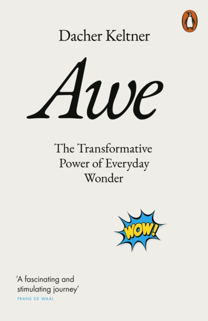 Awe, The Transformative Power of Everyday Wonder 9781802061161 Dacher Keltner