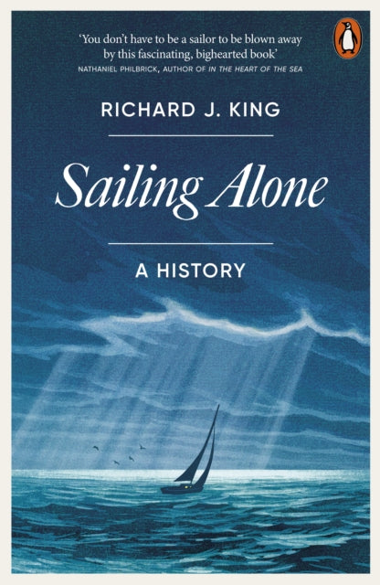 Sailing Alone, A History 9781802063097 Richard J. King