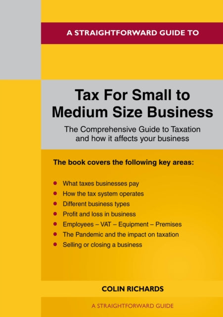 Book cover of: Straightforward Guide to Tax for Small to Medium Size Business. By: Colin Richards