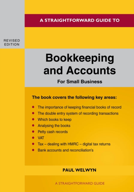 Book cover of: Straightforward Guide to Bookkeeping and Accounts for Small Business Revised Edition - 2024. By: Paul Welwyn
