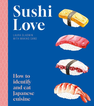 Sushi Love, How to identify and eat Japanese cuisine