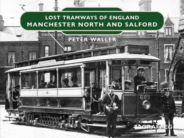 Book cover of: Lost Tramways of England: Manchester North and Salford. By: Peter Waller