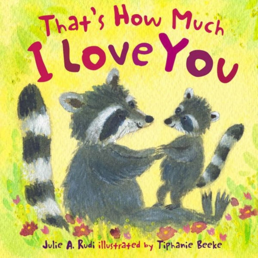 Book cover of: That's How Much I Love You. By: Julie Rudi