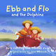 Book cover of: Ebb and Flo and the Dolphins