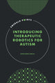 Book cover of: Introducing Therapeutic Robotics for Autism. By: Raheel Nawaz