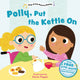 Polly Put the Kettle On (Sing-Along Nursery Rhymes) 9781802634303 Kev Payne
