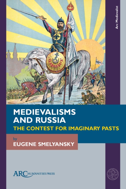 Book cover of: Medievalisms and Russia. By: Eugene Smelyansky