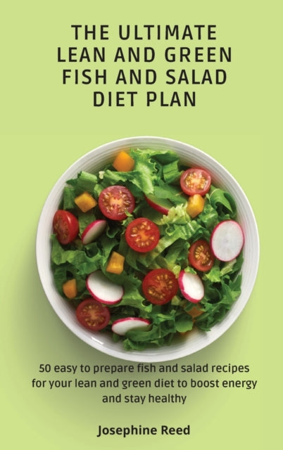 Book cover of: Ultimate Lean and Green Fish and Salad Diet Plan. By: Josephine Reed