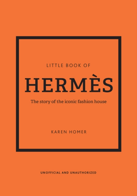 Little Book of Hermes, The story of the iconic fashion house