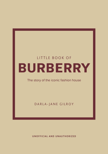 Little Book of Burberry, The Story of the Iconic Fashion House