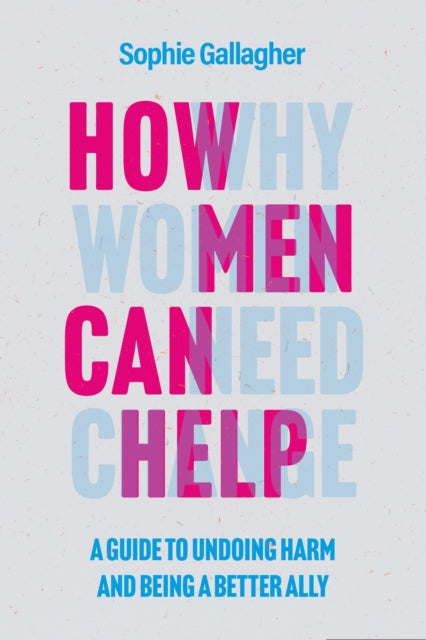 Book cover of: How Men Can Help. By: Sophie Gallagher