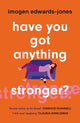 Book cover of: Have You Got Anything Stronger?. By: Imogen Allen