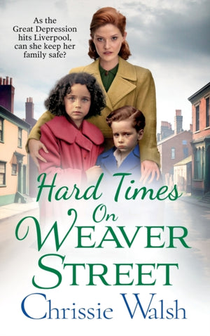 Hard Times on Weaver Street, A gritty, heartbreaking historical saga from Chrissie Walsh
