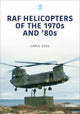 Book cover of: RAF Helicopters of the 70s and 80s. By: Chris Goss