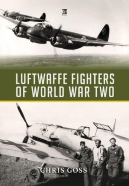 Book cover of: Luftwaffe Fighters of World War II. By: Chris Goss