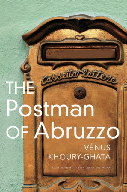 Book cover of: Postman of Abruzzo. By: Vénus Khoury-Ghata