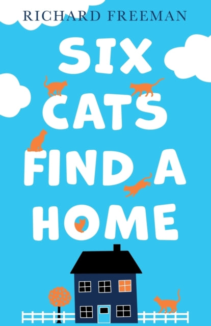 Book cover of: Six Cats Find a Home. By: Richard Freeman
