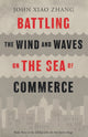 Book cover of: Battling the Wind and Waves on the Sea of Commerce. By: John Xiao Zhang