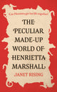 Book cover of: Peculiar Made-up World of Henrietta Marshall. By: Janet Rising