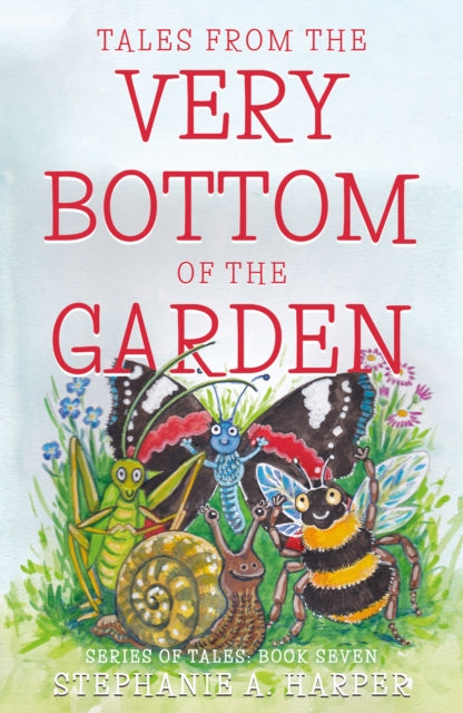 Book cover of: Tales from the Very Bottom of the Garden. By: Stephanie A. Harper